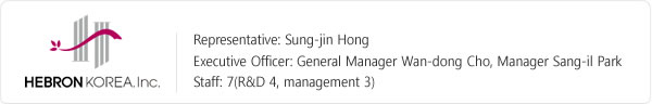 Representative: Sung-jin Hong 
Executive Officer: General Manager Wan-dong Cho, Manager Sang-il Park
Staff: 7(R&D 4, management 3)